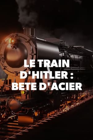 Le train d'Hitler - La bête d'acier (2017)