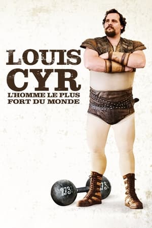 Louis Cyr : L'homme le plus fort du monde - Louis Cyr (2013)