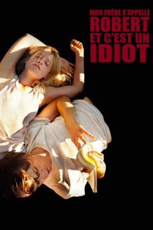 Mon frère s'appelle Robert et c'est un idiot - My Brother’s Name Is Robert and He Is an Idiot (2019)