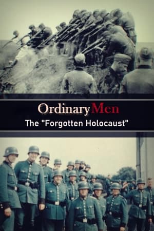 Oameni de rând - Ordinary Men: The "Forgotten Holocaust" (2022)