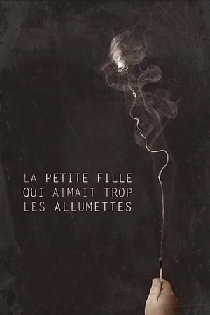 La Petite fille qui aimait trop les allumettes (2017)