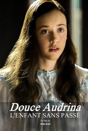 Douce Audrina : l'enfant sans passé - My Sweet Audrina (2016)