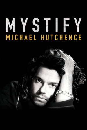 Viața lui Michael Hutchence - Mystify: Michael Hutchence (2019)