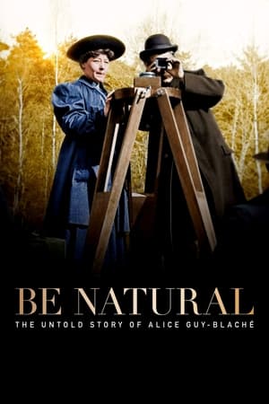 Be natural : l'histoire cachée d'Alice Guy-Blaché - Be Natural: The Untold Story of Alice Guy-Blaché (2018)