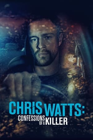 The Chris Watts Story - Chris Watts: Confessions of a Killer (2020)