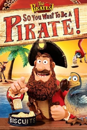 Les Pirates ! Toi aussi, deviens un pirate ! - So You Want To Be A Pirate! (2012)
