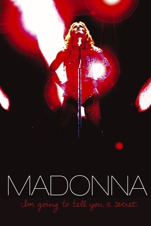 Madonna: I'm Going to Tell You a Secret - I'm Going to Tell You a Secret (2005)