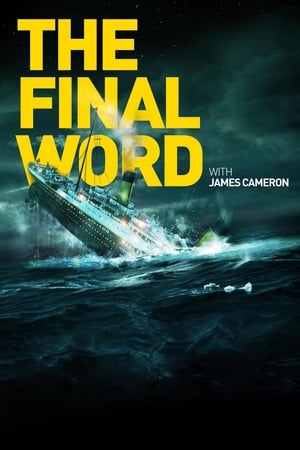 Titanic: The Final Word with James Cameron (2012)