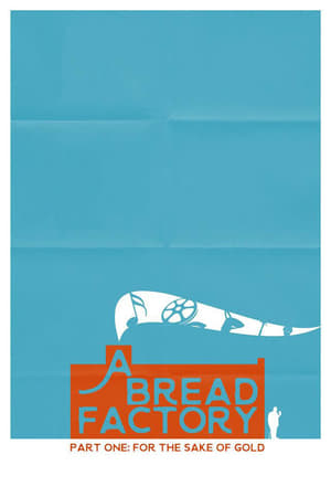 A Bread Factory: Part One: For the Sake of Gold (2018)
