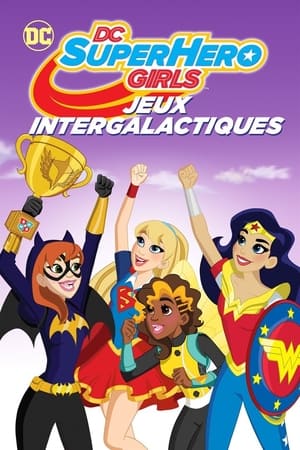 DC Super Hero Girls : Jeux intergalactiques - DC Super Hero Girls: Intergalactic Games (2017)