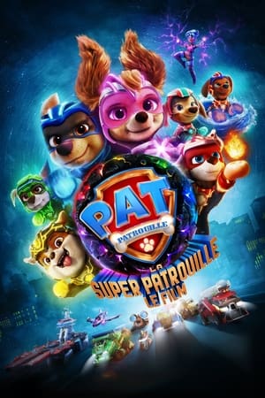 La Pat' Patrouille : La Super Patrouille, le film - PAW Patrol: The Mighty Movie (2023)