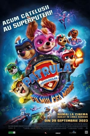 Patrula Cățelușilor: Filmul cel Mare - PAW Patrol: The Mighty Movie (2023)