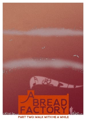 A Bread Factory: Part Two: Walk With Me A While (2018)