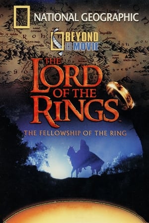 National Geographic - Dincolo de filmul artistic: Stăpânul inelelor - Beyond the Movie: The Fellowship of the Ring (2001)