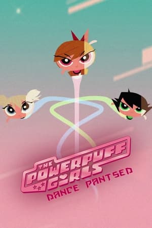 Les Supers Nanas, Danse avec les Supers Nanas - The Powerpuff Girls: Dance Pantsed (2014)