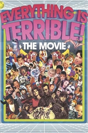 Everything Is Terrible! The Movie (2009)