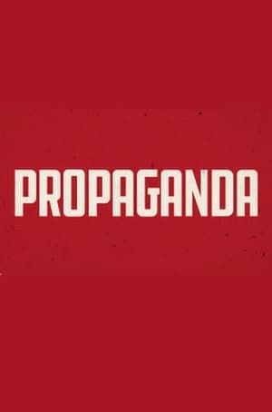 Propagande : L'Art de vendre des mensonges - Propaganda: The Art of Selling Lies (2019)