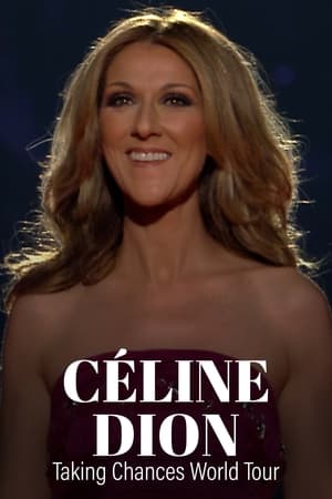 Céline  : Tournée mondiale Taking Chances - le spectacle - Celine: Taking Chances World Tour - The Concert (2010)