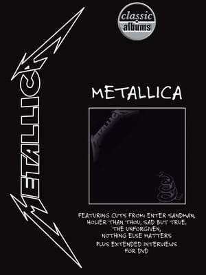 Classic Albums: Metallica - Metallica (The Black Album) - Classic Albums: Metallica - Metallica (2001)