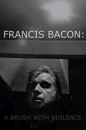 L'énigme Francis Bacon - Francis Bacon: A Brush with Violence (2017)
