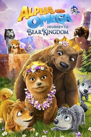Alpha et Oméga 8 : Voyage au royaume des ours - Alpha and Omega: Journey to Bear Kingdom (2017)