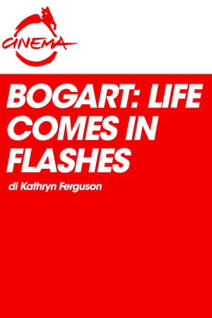 Bogart: Life Comes in Flashes (2024)