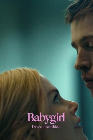 Babygirl: Deseo Prohibido - Babygirl (2024)
