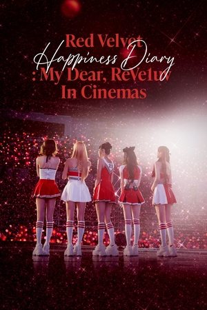 Red Velvet Happiness Diary : My Dear, ReVe1uv in Cinemas (2025)