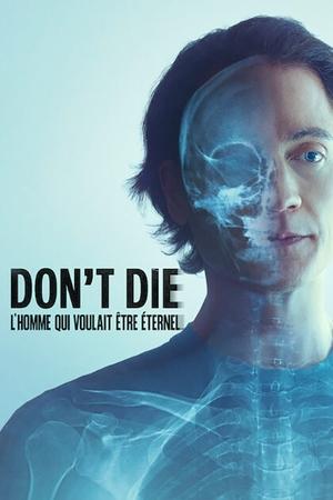 Don't Die : L'homme qui voulait être éternel - Don't Die: The Man Who Wants to Live Forever (2025)