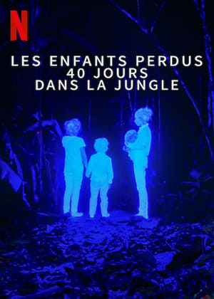Les Enfants perdus : 40 jours dans la jungle - The Lost Children (2024)