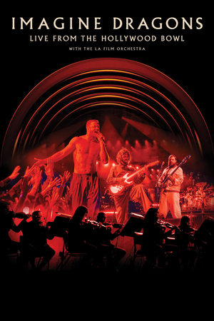 Imagine Dragons: Live From The Hollywood Bowl (with the LA Film Orchestra) (2025)