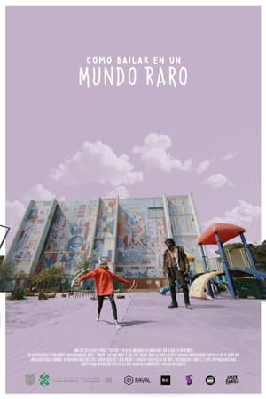 Cómo bailar en un mundo raro (2021)