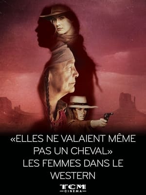 "Elles ne valaient même pas un cheval" - Les femmes dans le western (2023)
