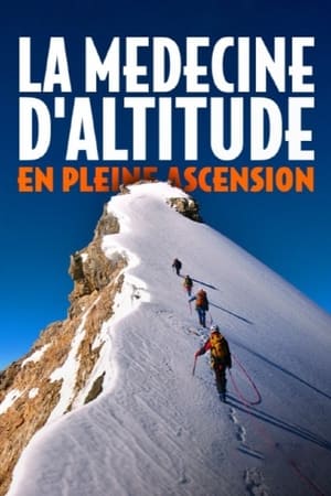 La médecine d’altitude en pleine ascension - Höhenrausch – Die Entwicklung der Höhenmedizin (2022)