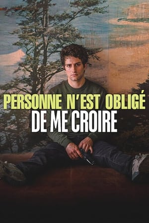 Personne n'est obligé de me croire - I Don't Expect Anyone to Believe Me