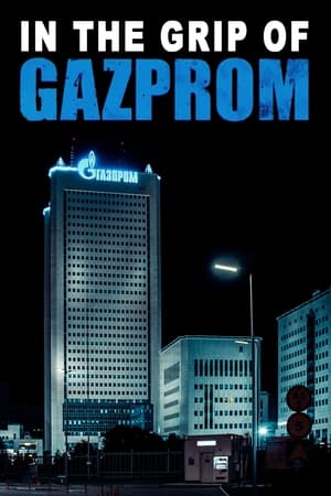 Gazprom: Arma perfectă - In the Grip of Gazprom (2023)
