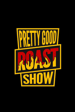 Pretty Good Roast Show (2024)