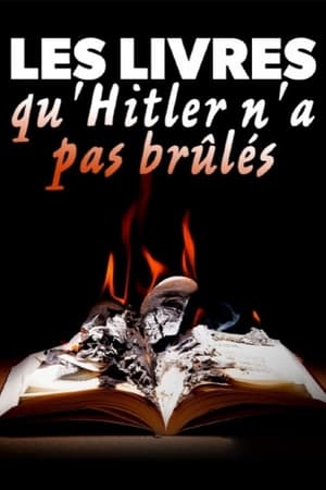 Les livres qu’Hitler n’a pas brûlés - Die Bücher, die Hitler nicht verbrannte (2023)