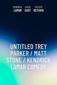 Untitled Trey Parker/Matt Stone/Kendrick Lamar Comedy