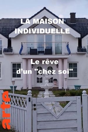 La maison individuelle - Le rêve d’un "chez soi" (2023)